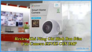 review-kha-nang-ghi-hinh-ban-dem-cua-camera-ezviz-c6n-3mp-1