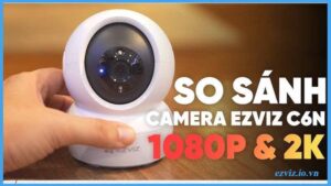 so-sanh-camera-ezviz-c6n-3mp-va-c6n-1080p-nang-cap-co-dang-khong-1